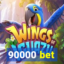 90000 bet